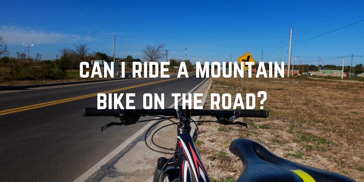 Can I ride a mountain bike on the road?