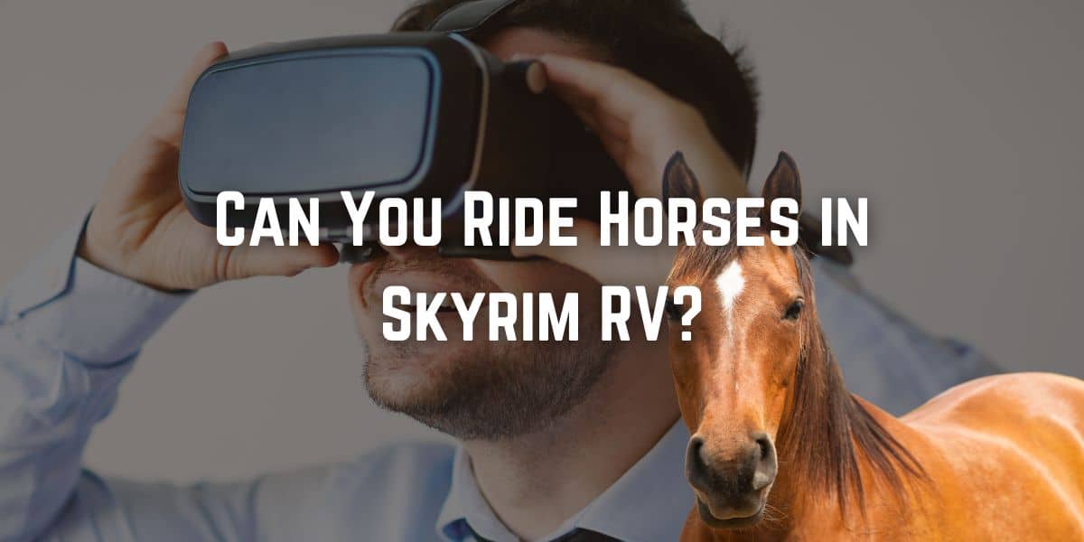 Can You Ride Horses in Skyrim RV?
